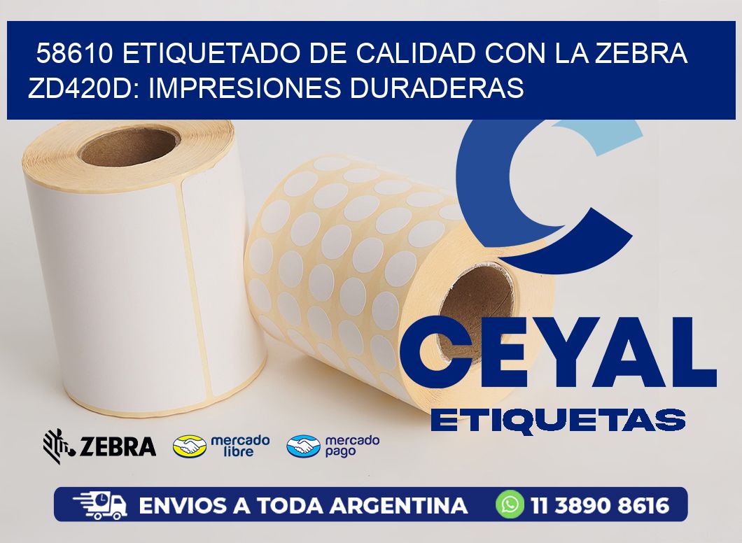 58610 Etiquetado de Calidad con la Zebra ZD420D: Impresiones Duraderas