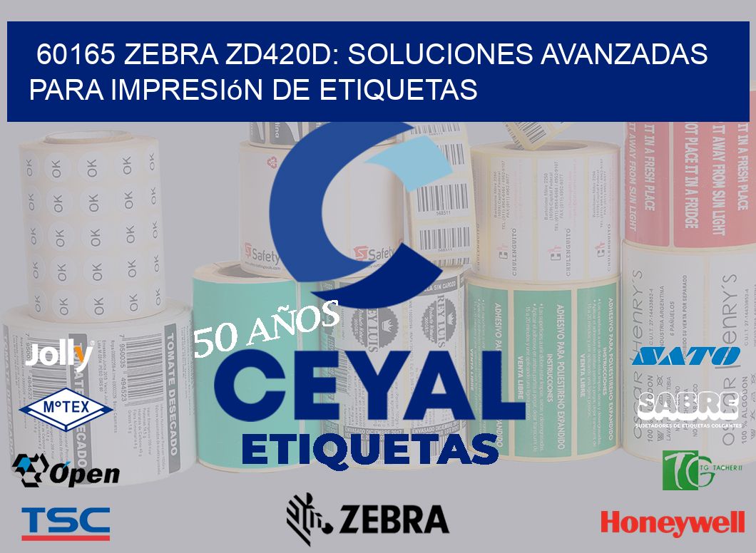 60165 Zebra ZD420D: Soluciones Avanzadas para Impresión de Etiquetas