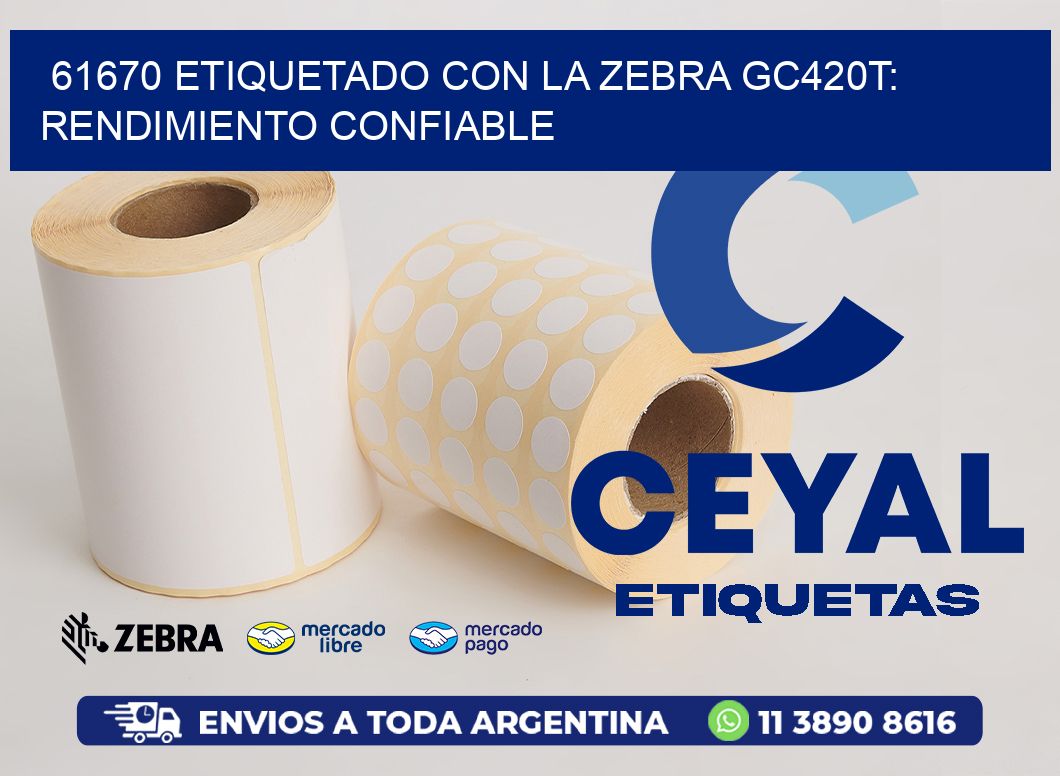 61670 Etiquetado con la Zebra GC420T: Rendimiento Confiable