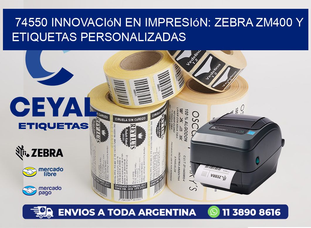 74550 Innovación en Impresión: Zebra ZM400 y Etiquetas Personalizadas