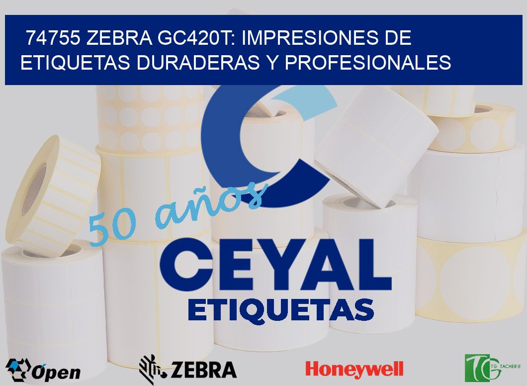 74755 Zebra GC420T: Impresiones de Etiquetas Duraderas y Profesionales