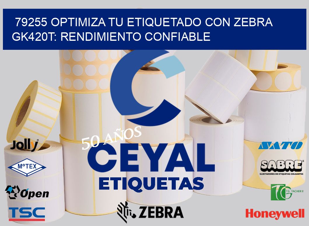 79255 Optimiza tu Etiquetado con Zebra GK420T: Rendimiento Confiable