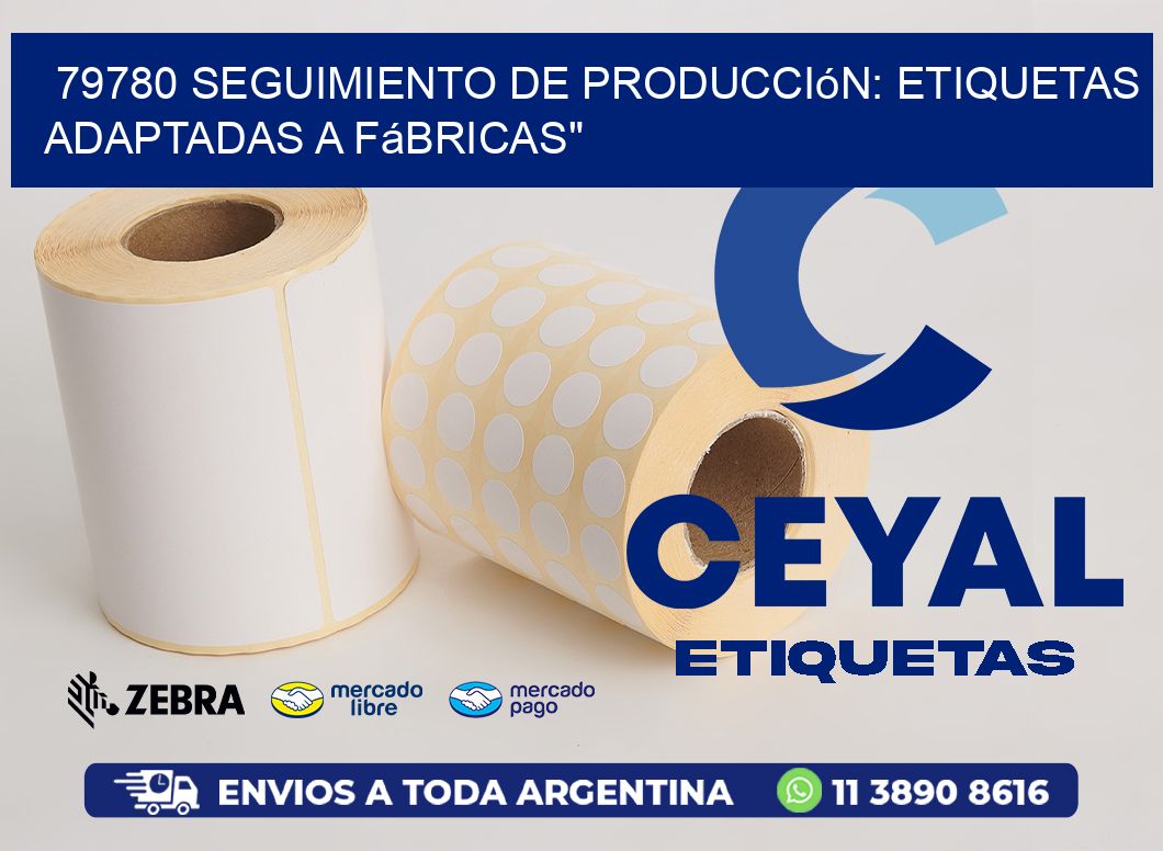 79780 Seguimiento de Producción: Etiquetas Adaptadas a Fábricas