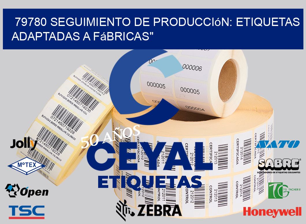 79780 Seguimiento de Producción: Etiquetas Adaptadas a Fábricas»