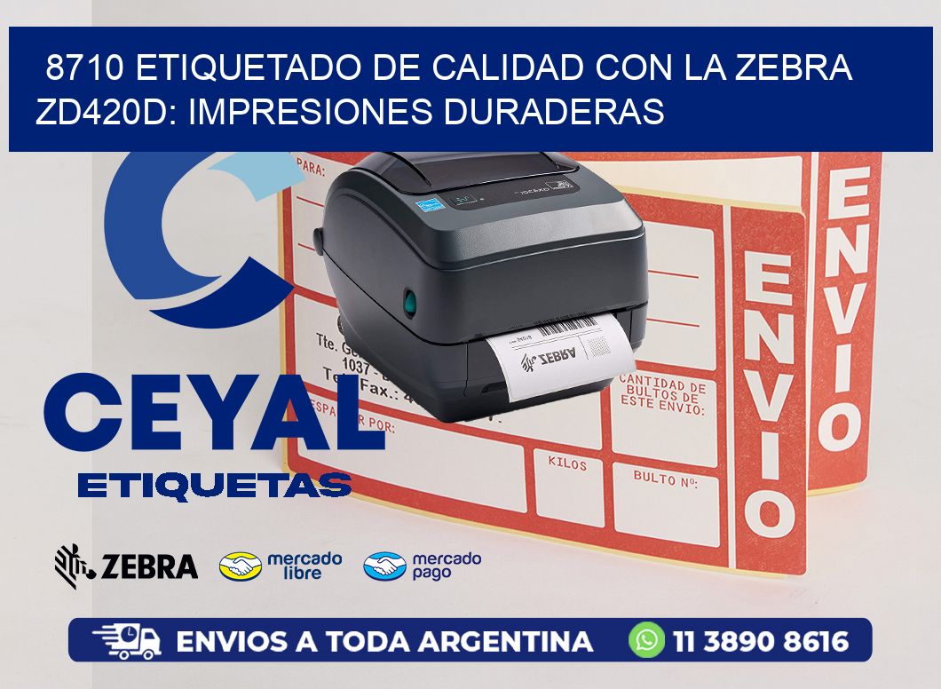 8710 Etiquetado de Calidad con la Zebra ZD420D: Impresiones Duraderas