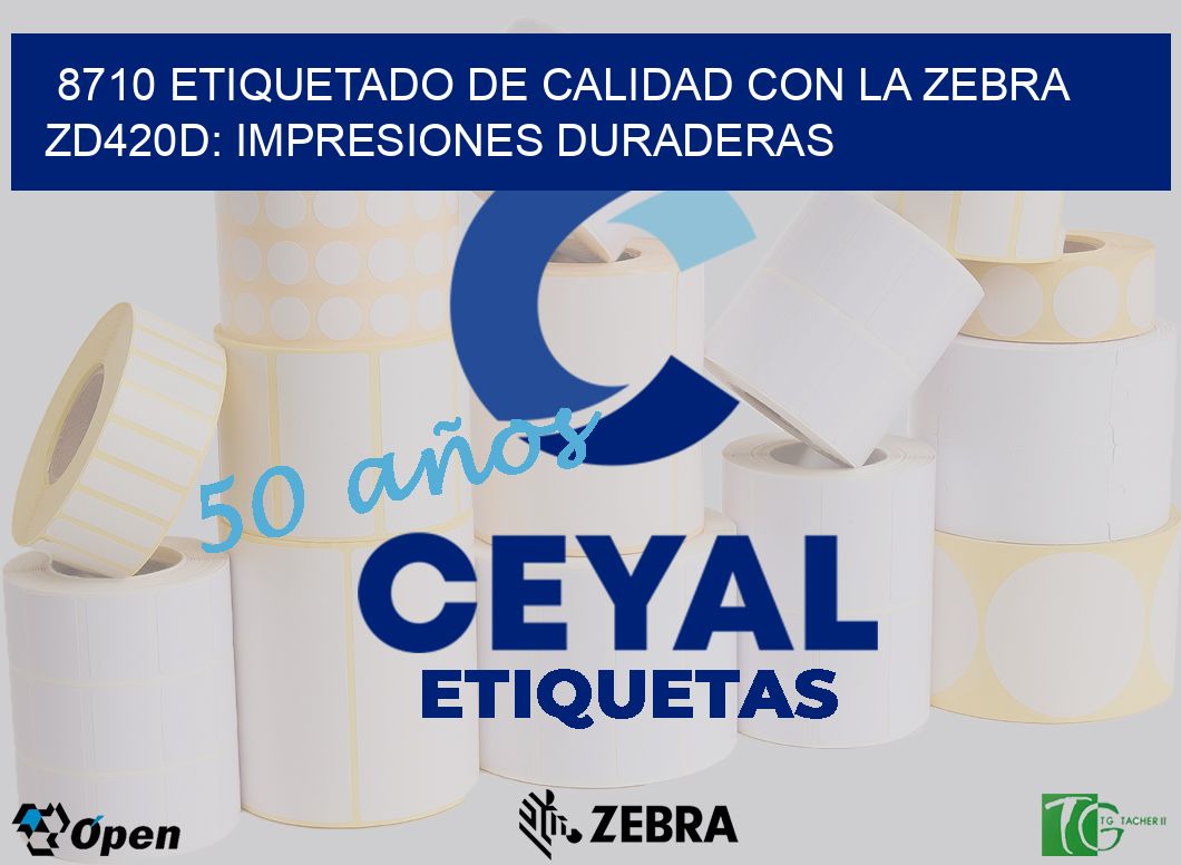 8710 Etiquetado de Calidad con la Zebra ZD420D: Impresiones Duraderas