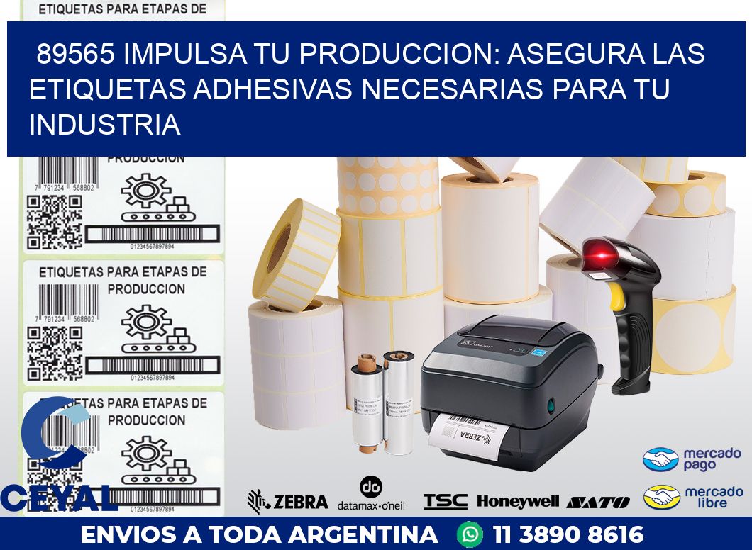 89565 IMPULSA TU PRODUCCION: ASEGURA LAS ETIQUETAS ADHESIVAS NECESARIAS PARA TU INDUSTRIA
