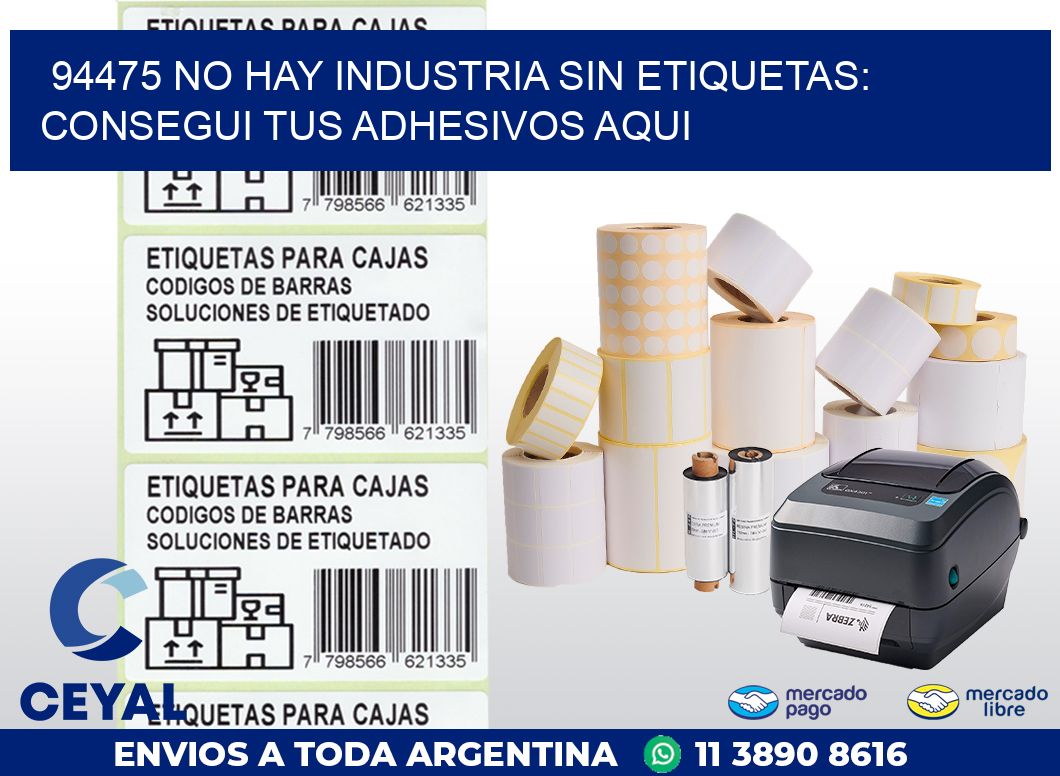 94475 NO HAY INDUSTRIA SIN ETIQUETAS: CONSEGUI TUS ADHESIVOS AQUI