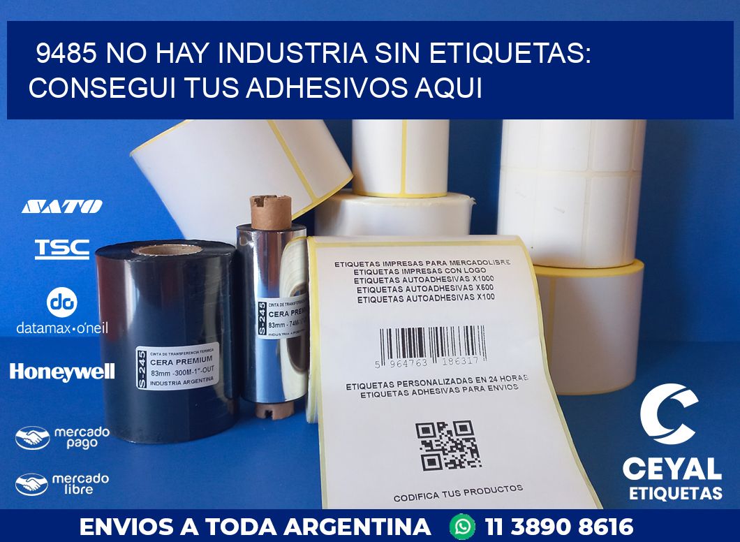 9485 NO HAY INDUSTRIA SIN ETIQUETAS: CONSEGUI TUS ADHESIVOS AQUI