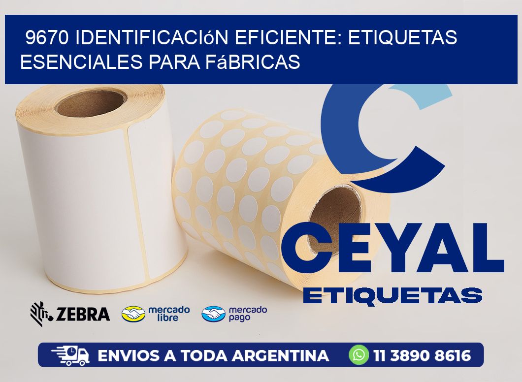 9670 Identificación Eficiente: Etiquetas Esenciales para Fábricas