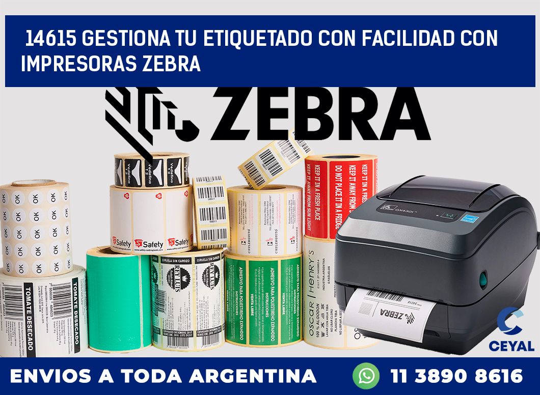 14615 GESTIONA TU ETIQUETADO CON FACILIDAD CON IMPRESORAS ZEBRA