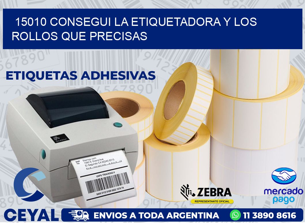 15010 CONSEGUI LA ETIQUETADORA Y LOS ROLLOS QUE PRECISAS