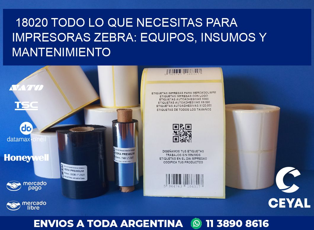 18020 TODO LO QUE NECESITAS PARA IMPRESORAS ZEBRA: EQUIPOS, INSUMOS Y MANTENIMIENTO
