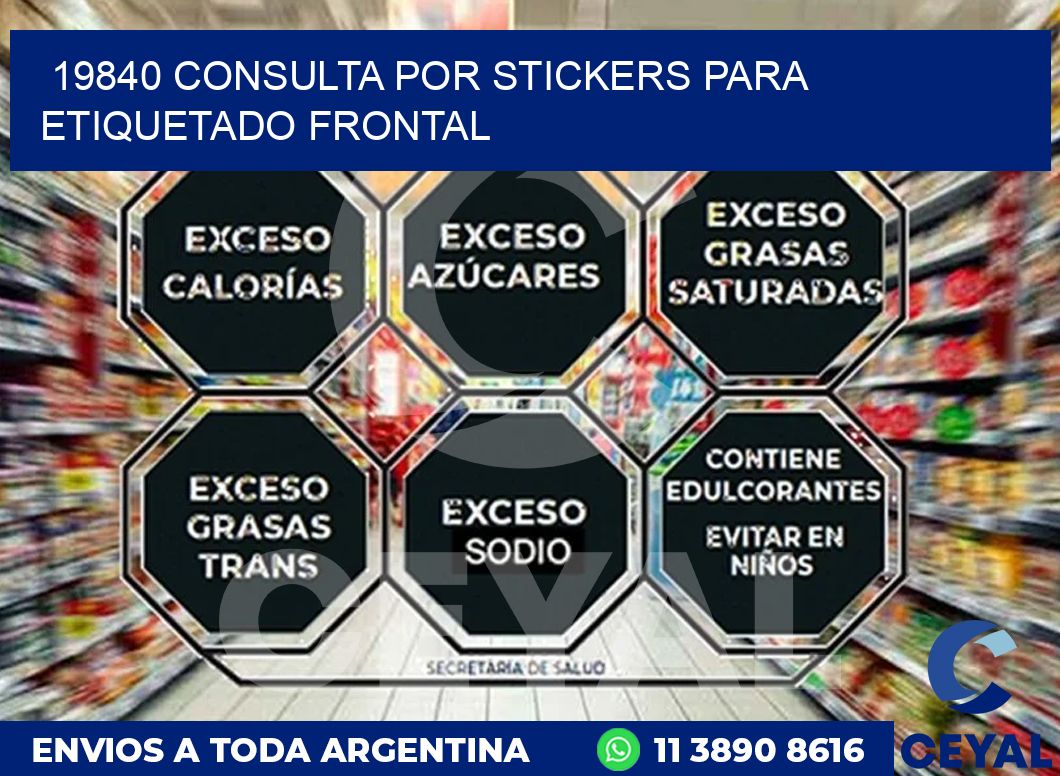 19840 CONSULTA POR STICKERS PARA ETIQUETADO FRONTAL