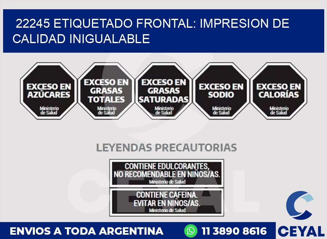22245 ETIQUETADO FRONTAL: IMPRESION DE CALIDAD INIGUALABLE
