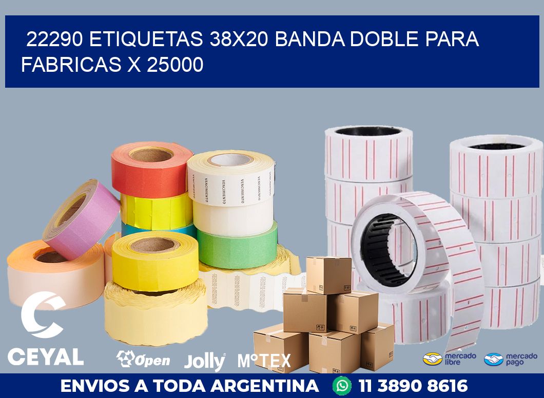 22290 ETIQUETAS 38X20 BANDA DOBLE PARA FABRICAS X 25000