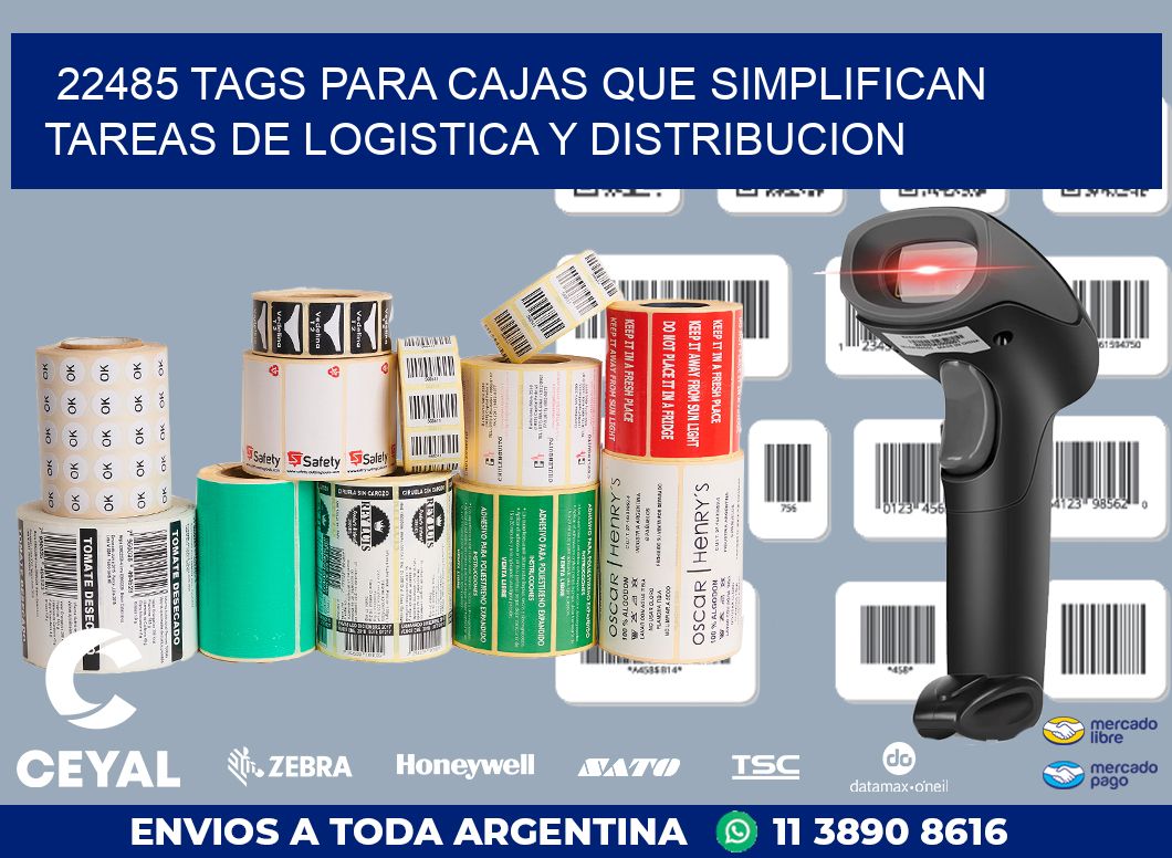 22485 TAGS PARA CAJAS QUE SIMPLIFICAN TAREAS DE LOGISTICA Y DISTRIBUCION