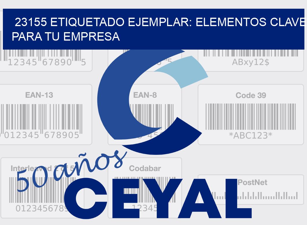 23155 ETIQUETADO EJEMPLAR: ELEMENTOS CLAVE PARA TU EMPRESA
