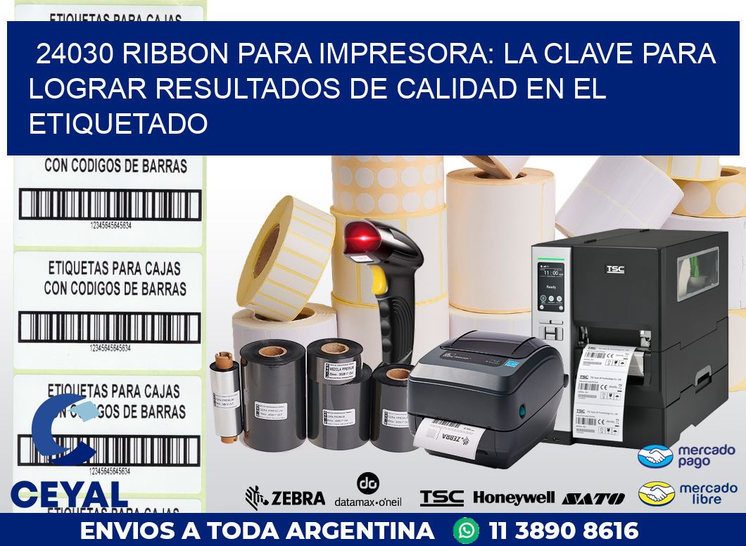 24030 RIBBON PARA IMPRESORA: LA CLAVE PARA LOGRAR RESULTADOS DE CALIDAD EN EL ETIQUETADO