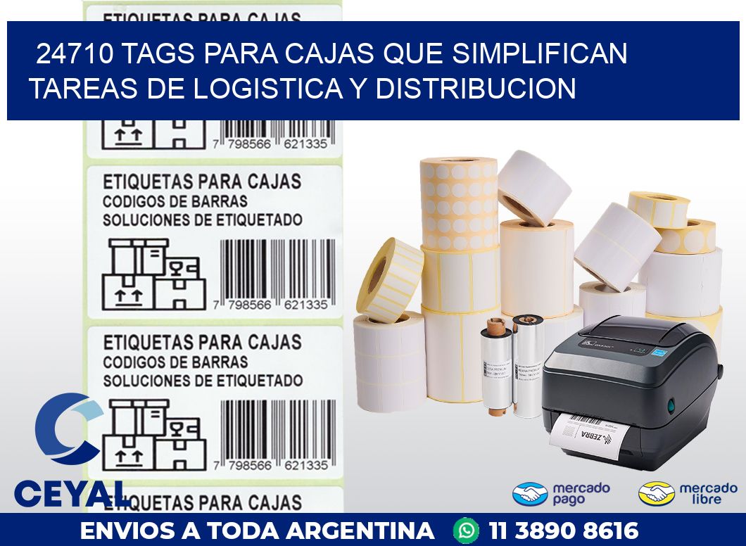 24710 TAGS PARA CAJAS QUE SIMPLIFICAN TAREAS DE LOGISTICA Y DISTRIBUCION