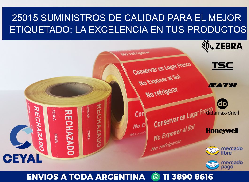 25015 SUMINISTROS DE CALIDAD PARA EL MEJOR ETIQUETADO: LA EXCELENCIA EN TUS PRODUCTOS