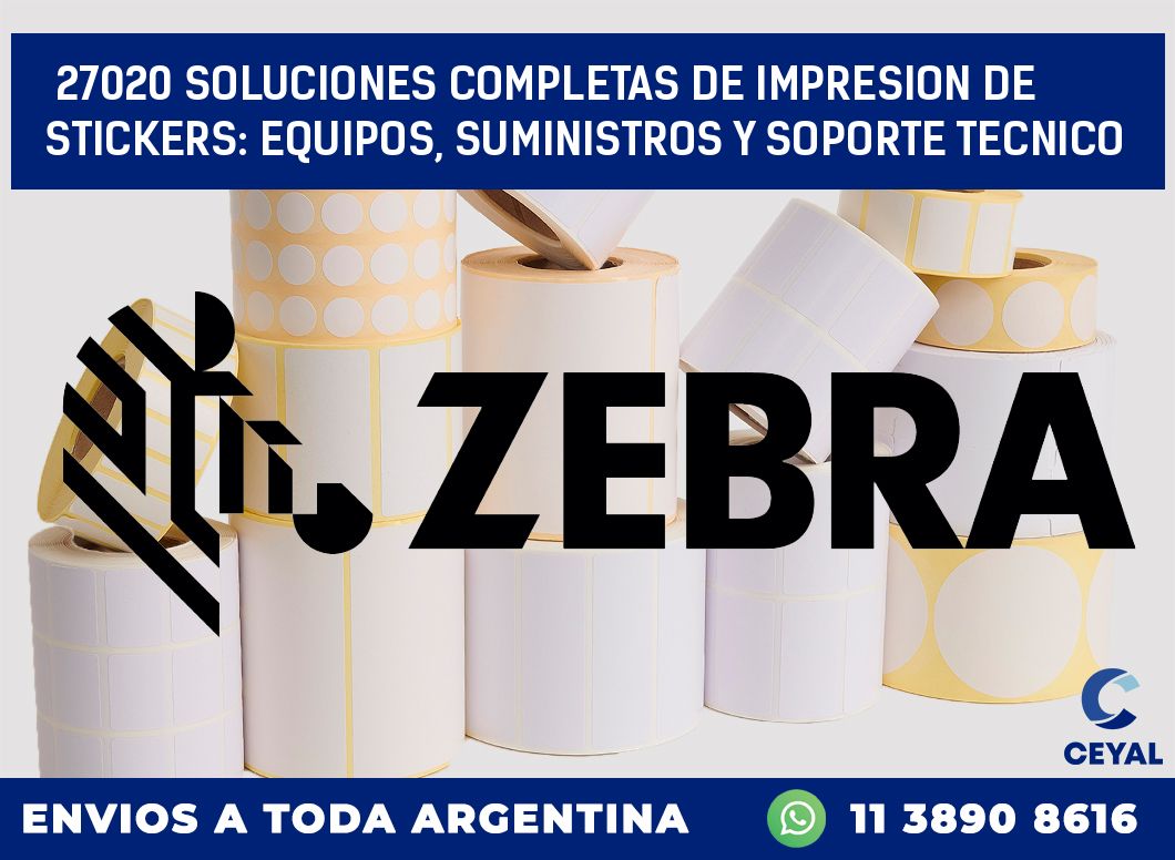 27020 SOLUCIONES COMPLETAS DE IMPRESION DE STICKERS: EQUIPOS, SUMINISTROS Y SOPORTE TECNICO