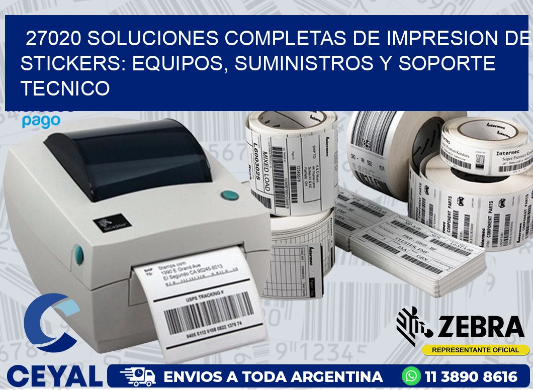 27020 SOLUCIONES COMPLETAS DE IMPRESION DE STICKERS: EQUIPOS, SUMINISTROS Y SOPORTE TECNICO