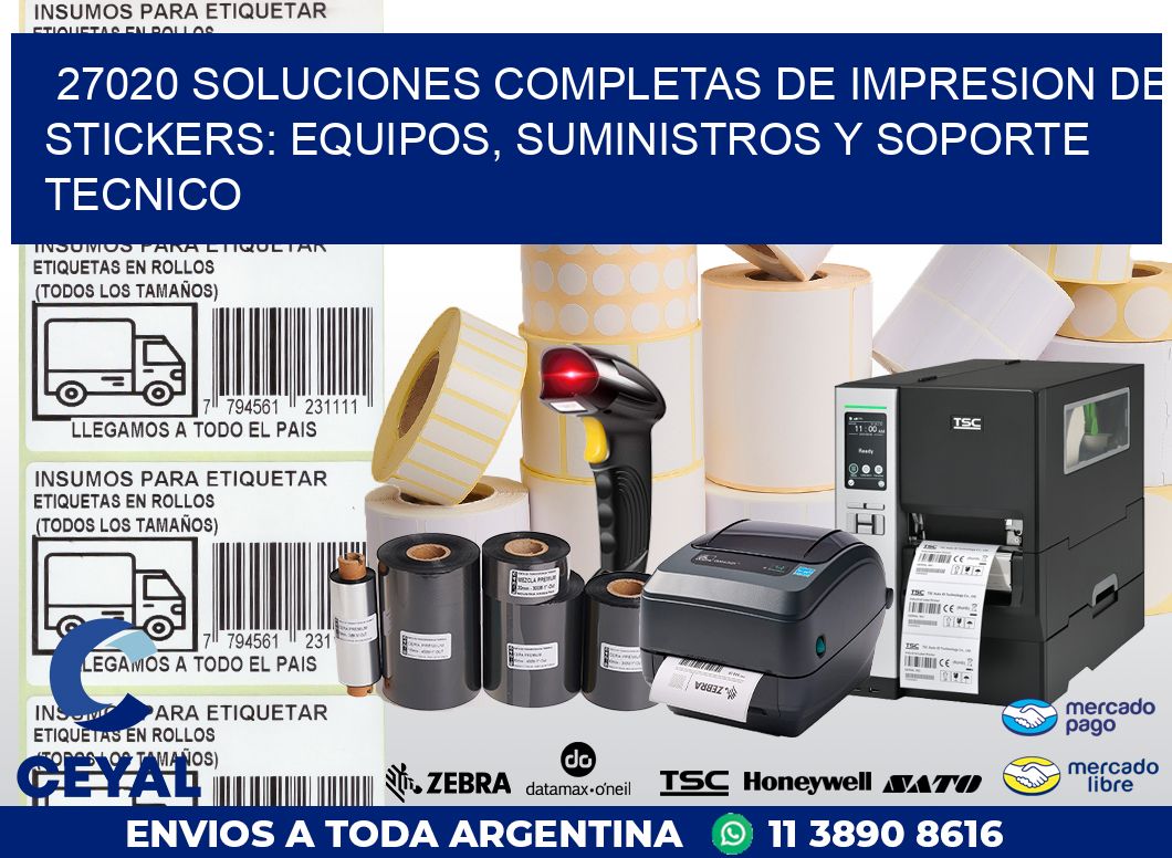 27020 SOLUCIONES COMPLETAS DE IMPRESION DE STICKERS: EQUIPOS, SUMINISTROS Y SOPORTE TECNICO