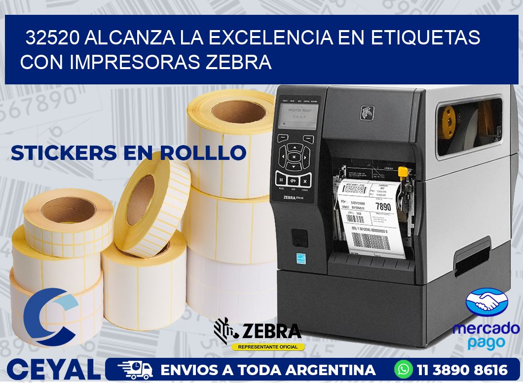 32520 ALCANZA LA EXCELENCIA EN ETIQUETAS CON IMPRESORAS ZEBRA