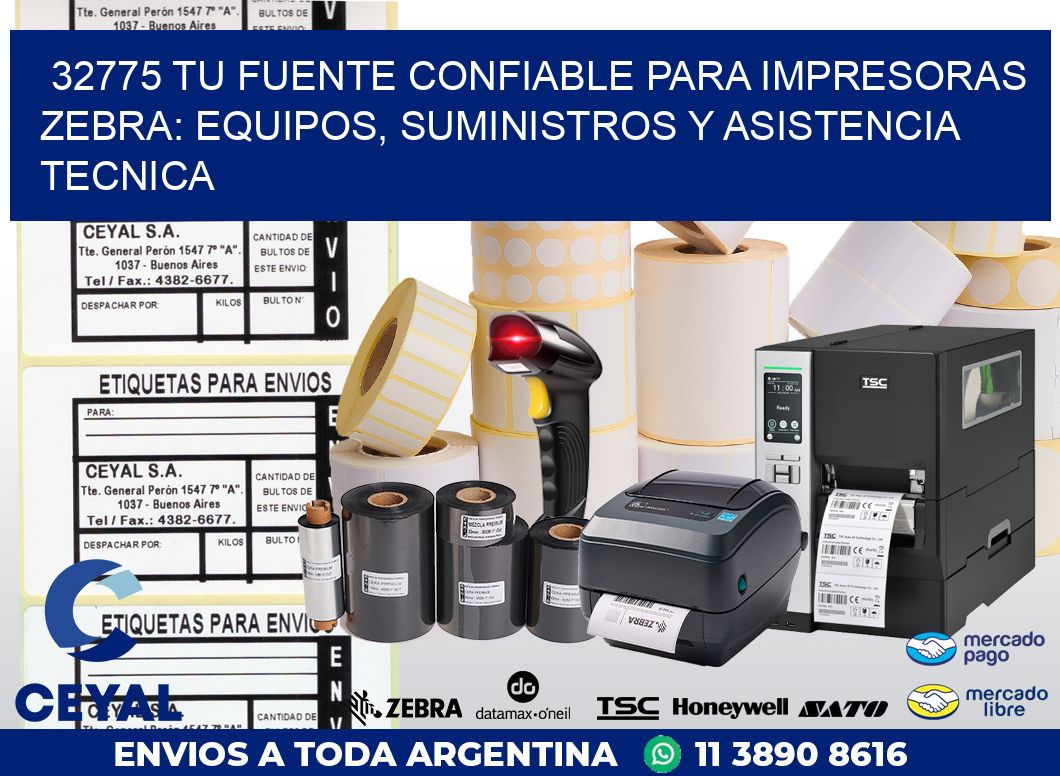 32775 TU FUENTE CONFIABLE PARA IMPRESORAS ZEBRA: EQUIPOS, SUMINISTROS Y ASISTENCIA TECNICA