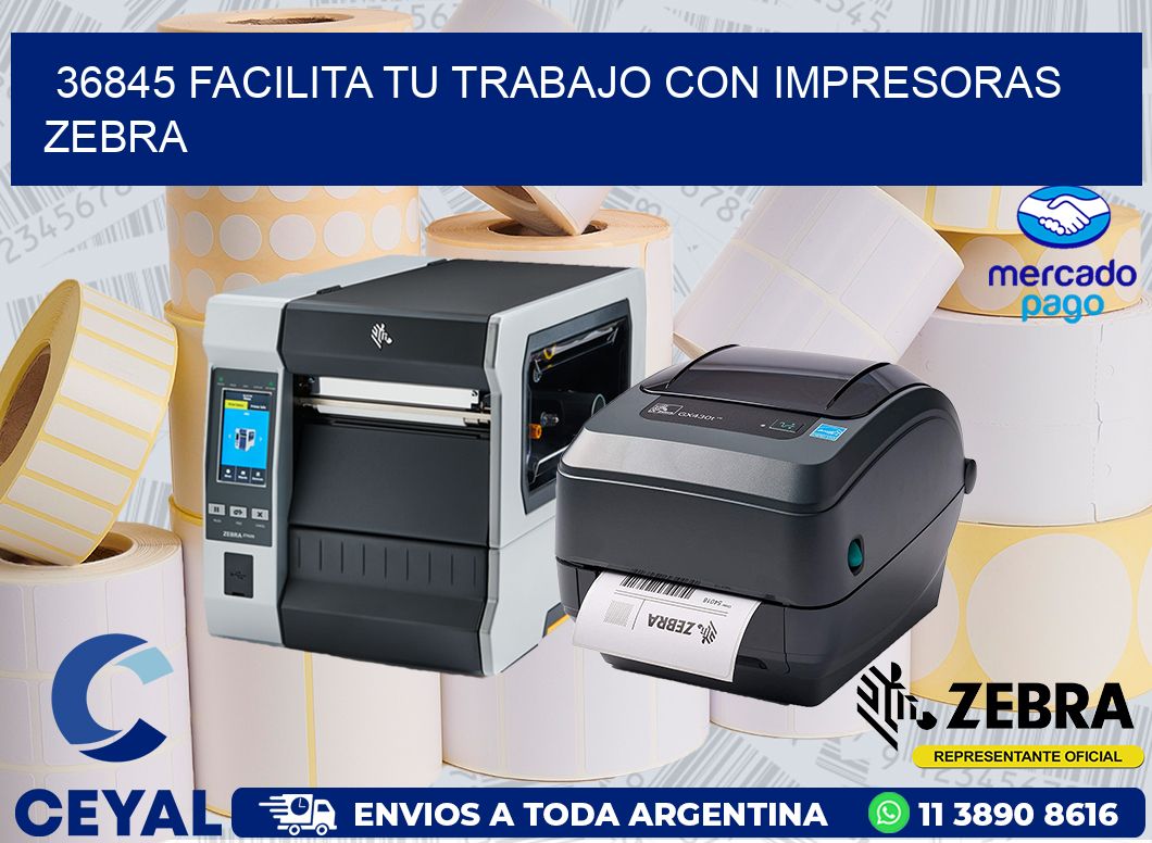 36845 FACILITA TU TRABAJO CON IMPRESORAS ZEBRA