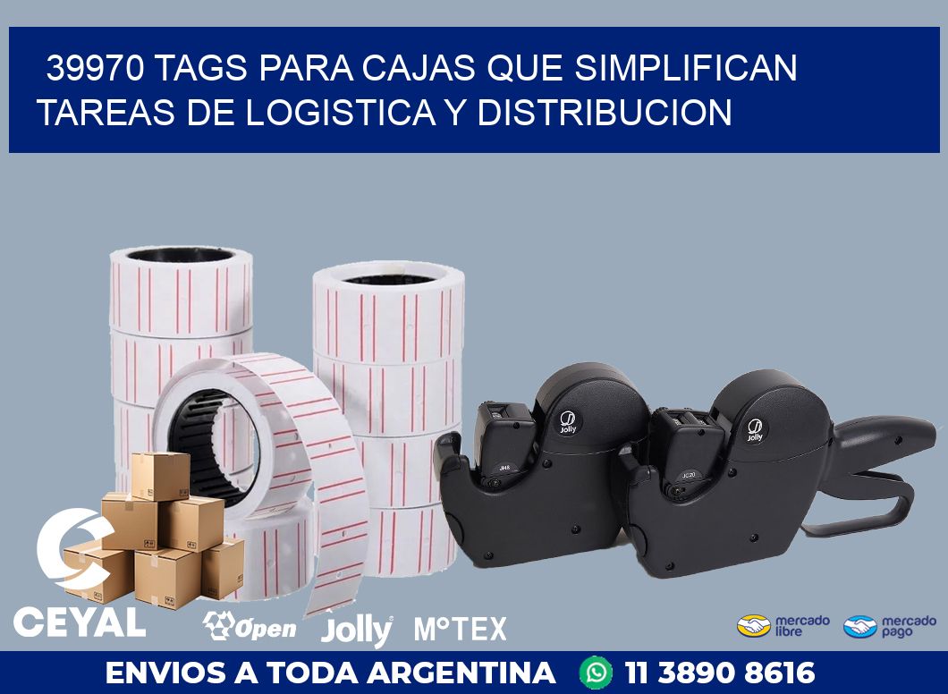 39970 TAGS PARA CAJAS QUE SIMPLIFICAN TAREAS DE LOGISTICA Y DISTRIBUCION