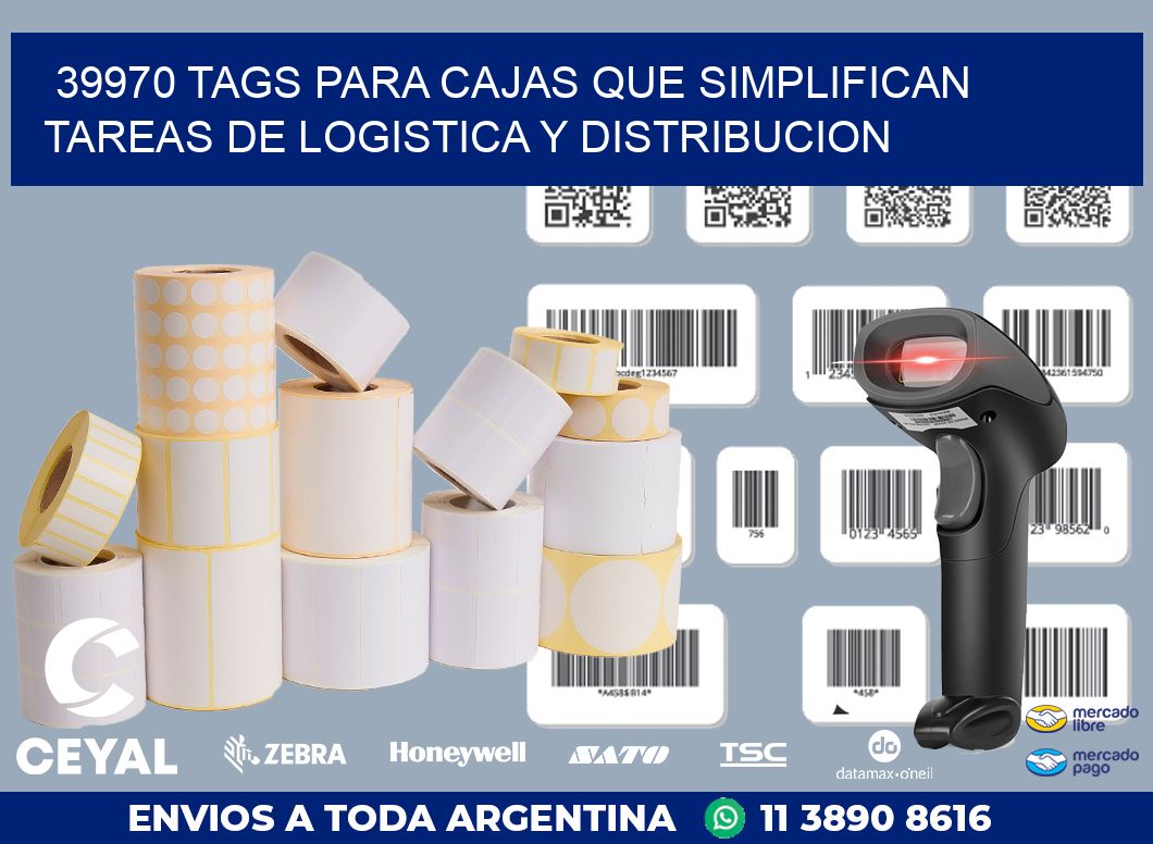 39970 TAGS PARA CAJAS QUE SIMPLIFICAN TAREAS DE LOGISTICA Y DISTRIBUCION
