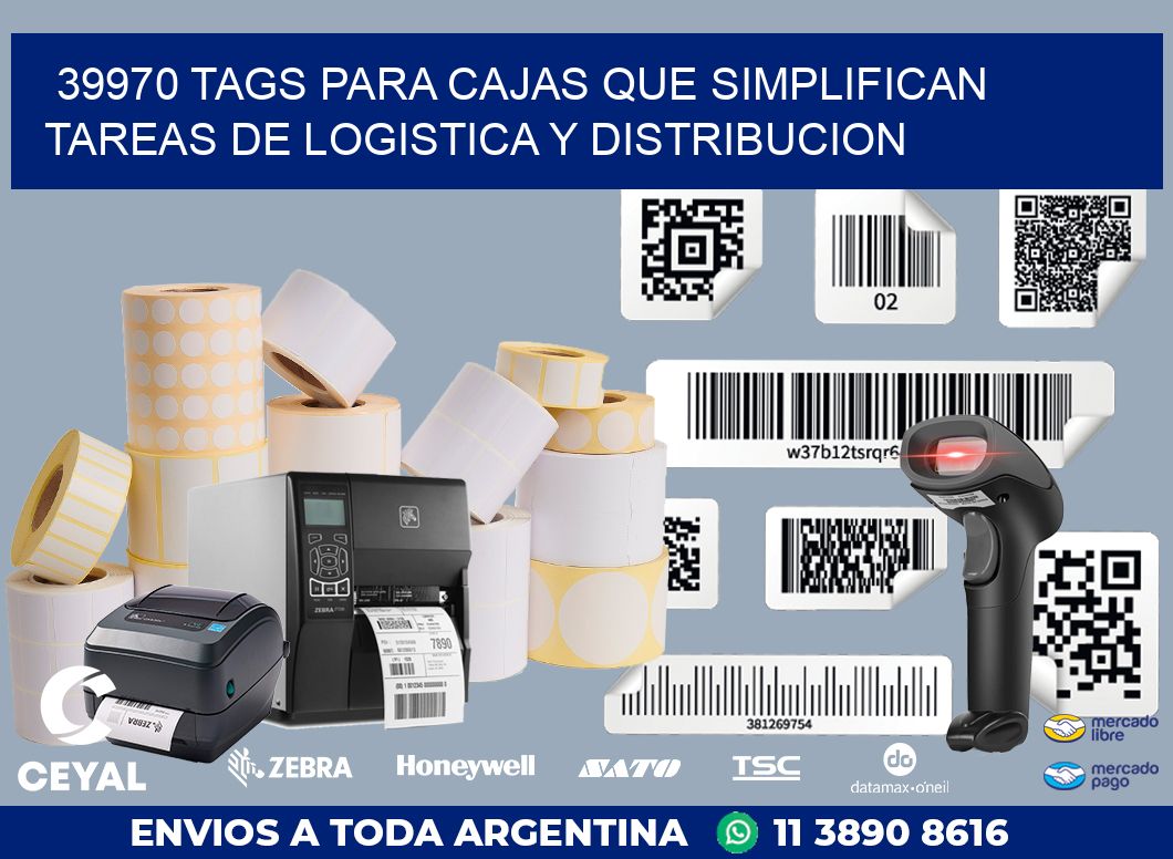 39970 TAGS PARA CAJAS QUE SIMPLIFICAN TAREAS DE LOGISTICA Y DISTRIBUCION