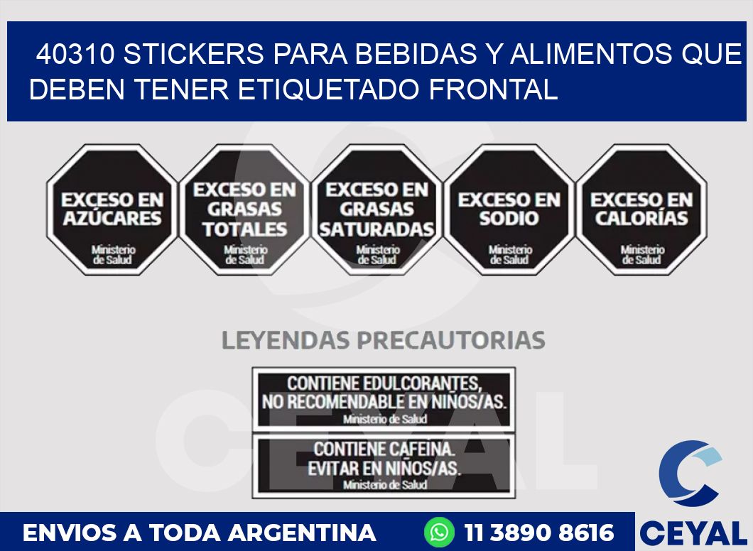 40310 STICKERS PARA BEBIDAS Y ALIMENTOS QUE DEBEN TENER ETIQUETADO FRONTAL