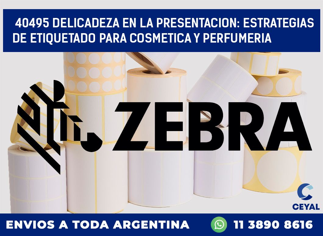 40495 DELICADEZA EN LA PRESENTACION: ESTRATEGIAS DE ETIQUETADO PARA COSMETICA Y PERFUMERIA