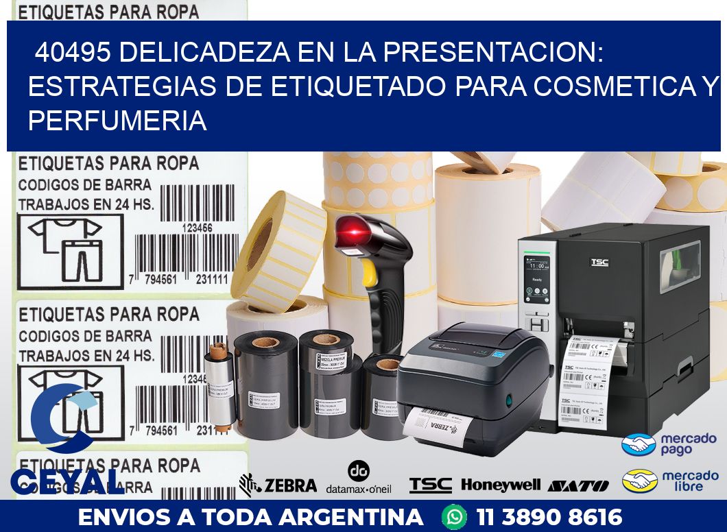 40495 DELICADEZA EN LA PRESENTACION: ESTRATEGIAS DE ETIQUETADO PARA COSMETICA Y PERFUMERIA