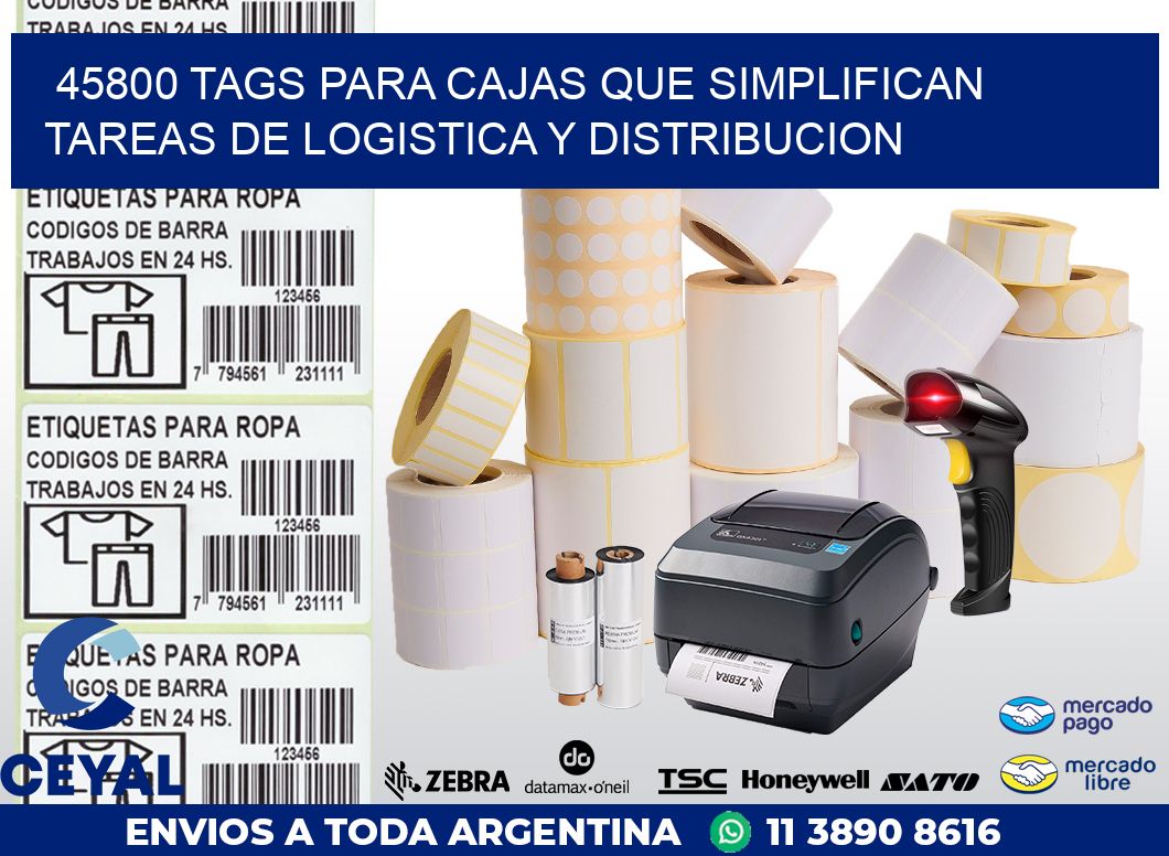 45800 TAGS PARA CAJAS QUE SIMPLIFICAN TAREAS DE LOGISTICA Y DISTRIBUCION