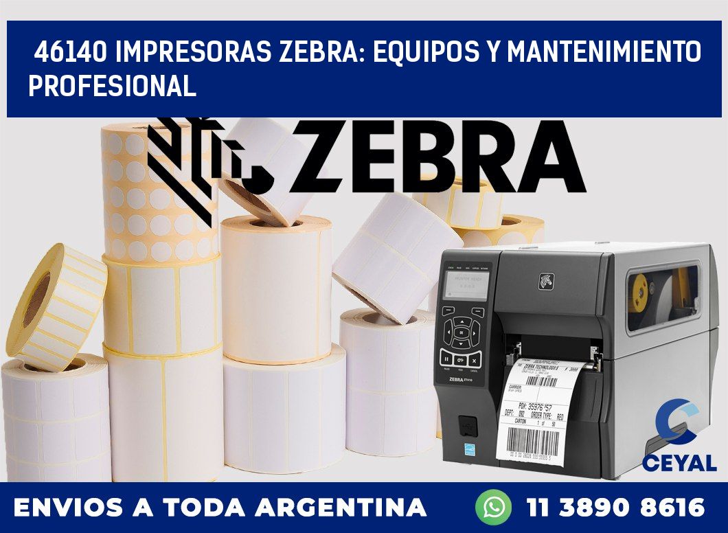 46140 IMPRESORAS ZEBRA: EQUIPOS Y MANTENIMIENTO PROFESIONAL