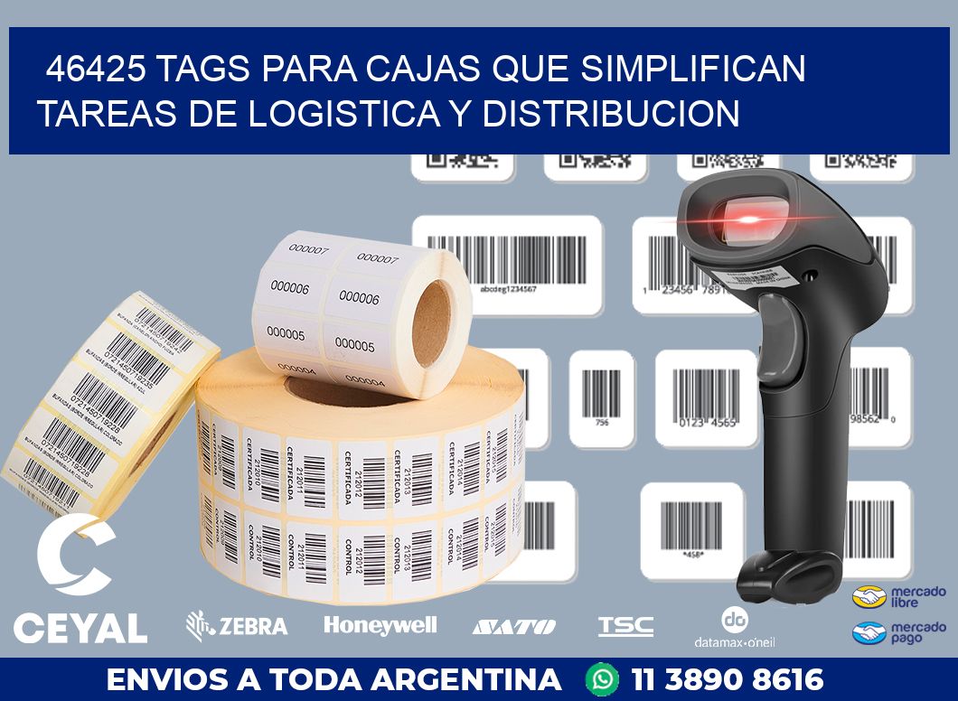46425 TAGS PARA CAJAS QUE SIMPLIFICAN TAREAS DE LOGISTICA Y DISTRIBUCION