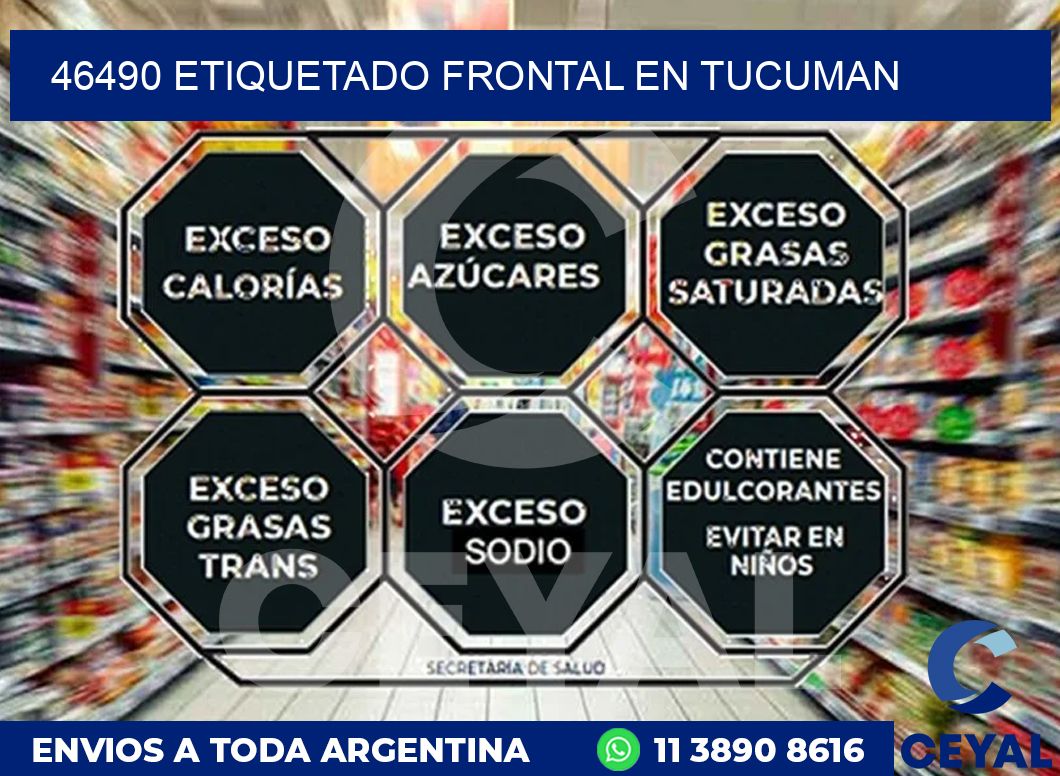 46490 ETIQUETADO FRONTAL EN TUCUMAN