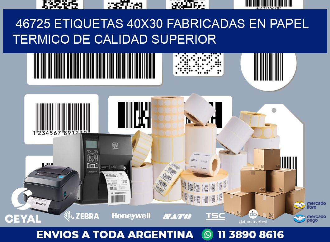 46725 ETIQUETAS 40X30 FABRICADAS EN PAPEL TERMICO DE CALIDAD SUPERIOR