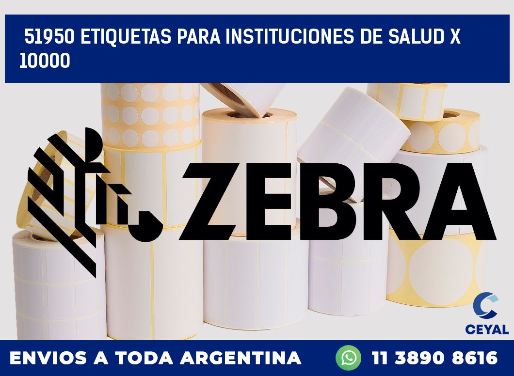 51950 ETIQUETAS PARA INSTITUCIONES DE SALUD X 10000