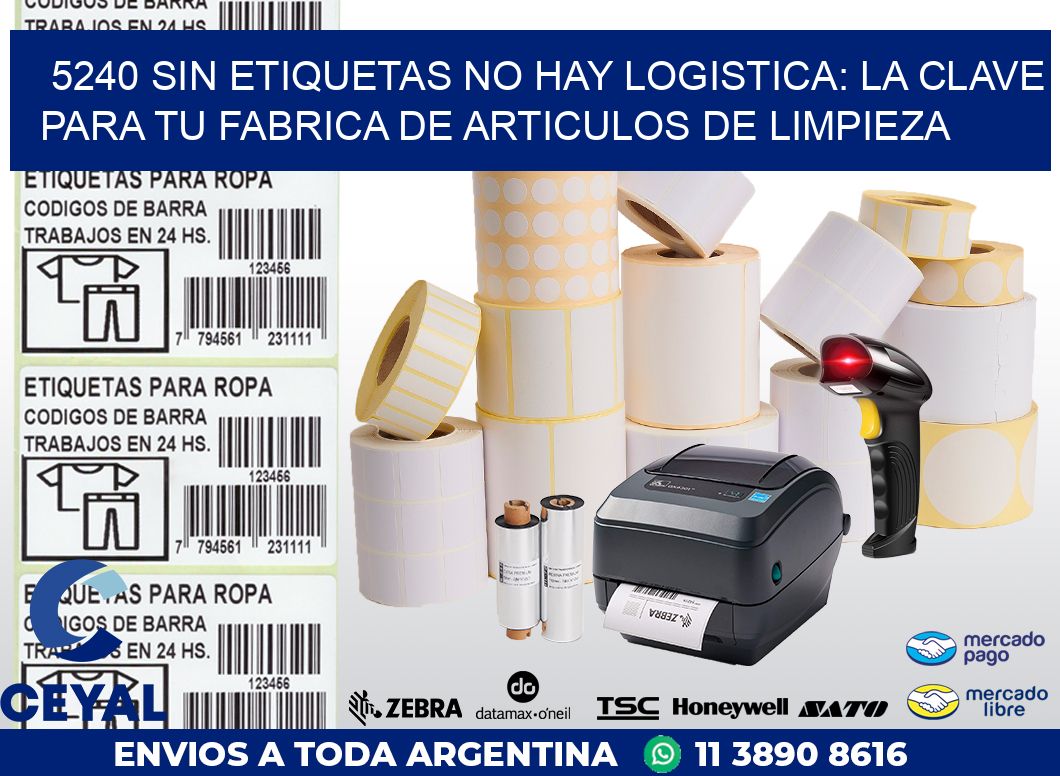 5240 SIN ETIQUETAS NO HAY LOGISTICA: LA CLAVE PARA TU FABRICA DE ARTICULOS DE LIMPIEZA