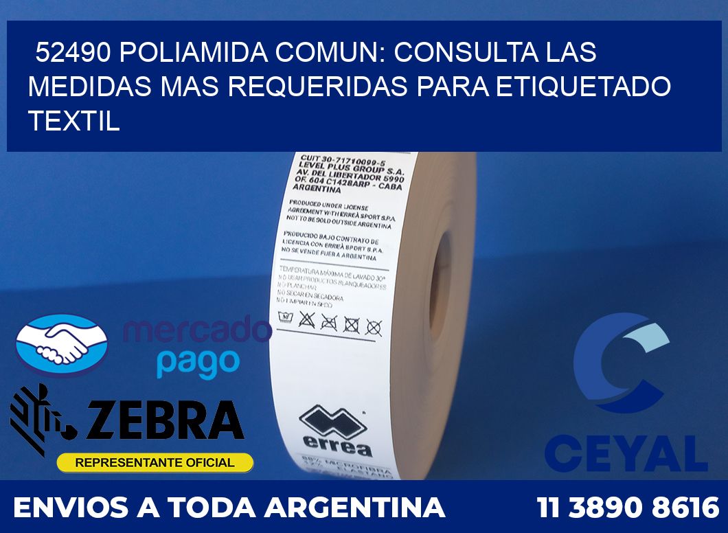 52490 POLIAMIDA COMUN: CONSULTA LAS MEDIDAS MAS REQUERIDAS PARA ETIQUETADO TEXTIL