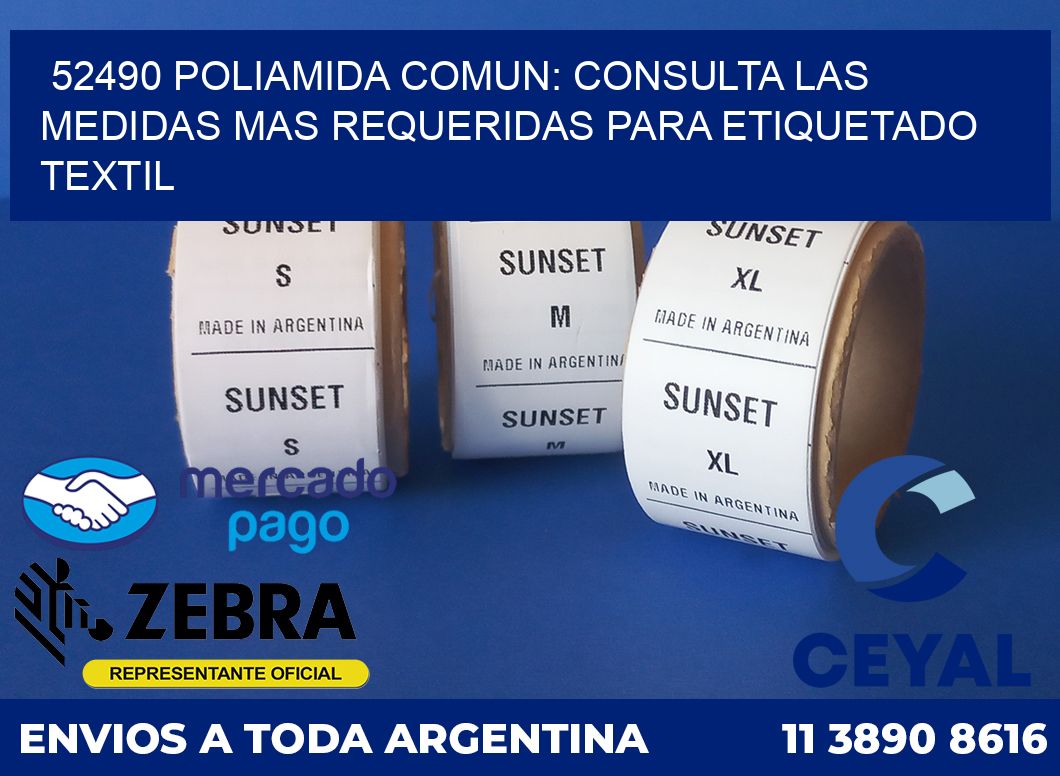 52490 POLIAMIDA COMUN: CONSULTA LAS MEDIDAS MAS REQUERIDAS PARA ETIQUETADO TEXTIL