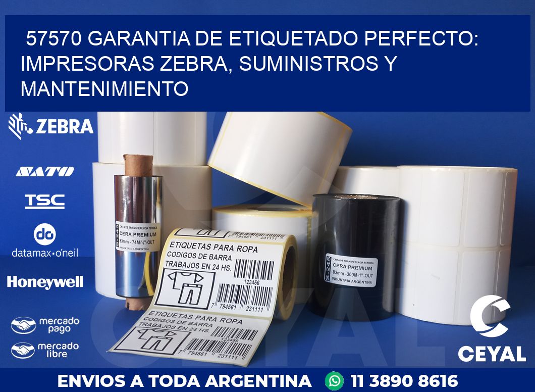 57570 GARANTIA DE ETIQUETADO PERFECTO: IMPRESORAS ZEBRA, SUMINISTROS Y MANTENIMIENTO