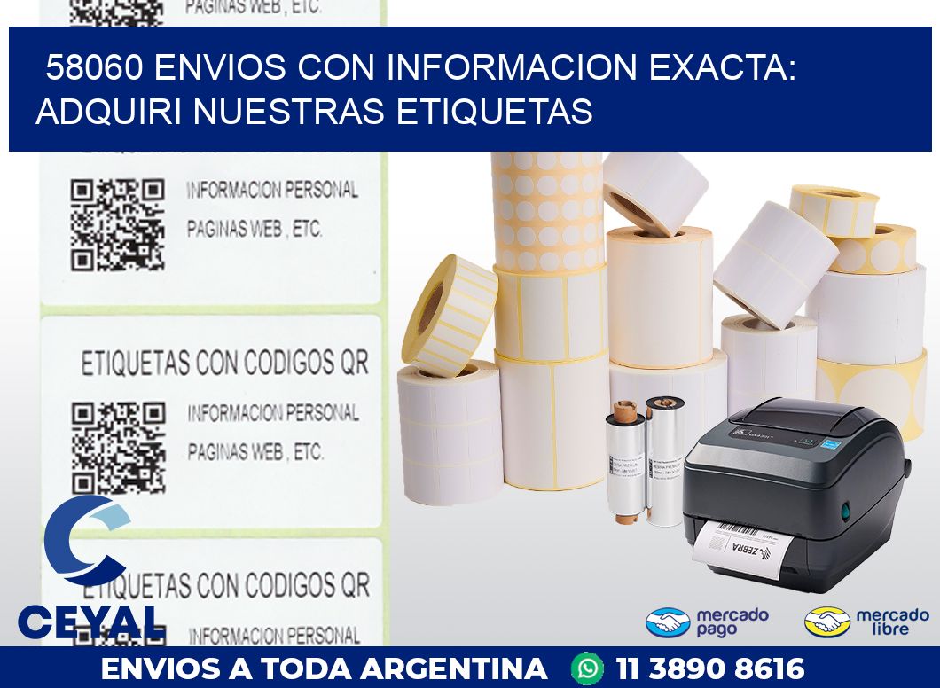 58060 ENVIOS CON INFORMACION EXACTA: ADQUIRI NUESTRAS ETIQUETAS