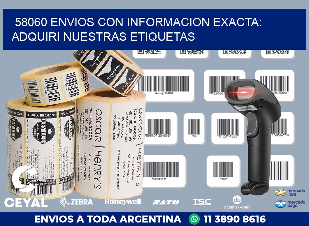 58060 ENVIOS CON INFORMACION EXACTA: ADQUIRI NUESTRAS ETIQUETAS