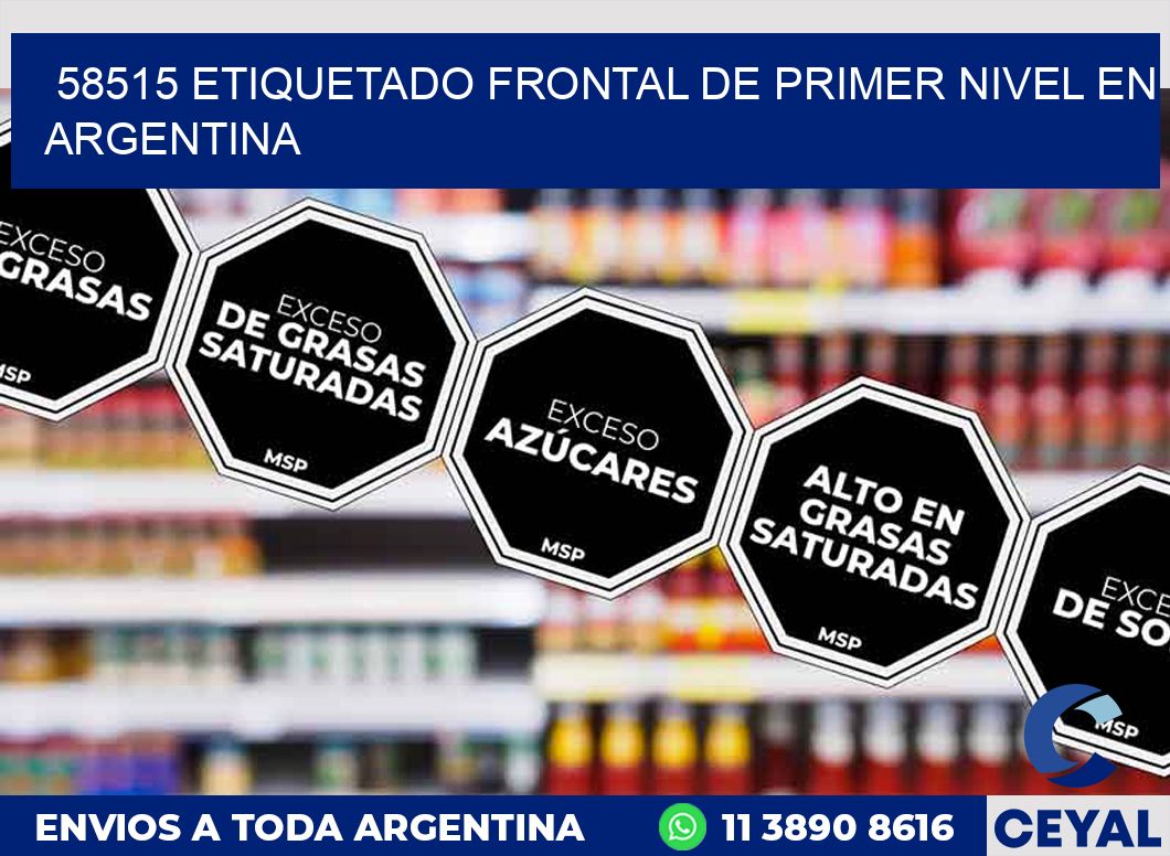 58515 ETIQUETADO FRONTAL DE PRIMER NIVEL EN ARGENTINA